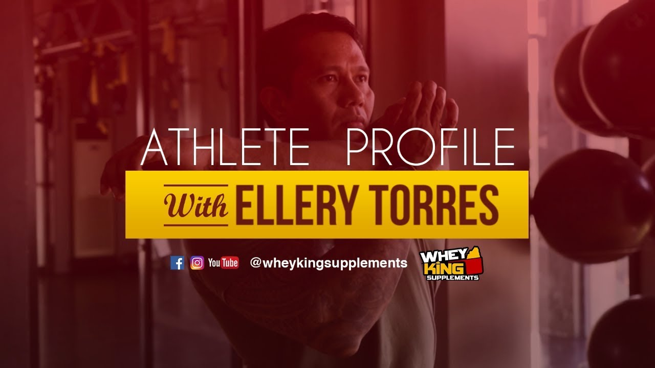 Athlete Profile | Ellery Torres | Whey King Supplements Philippines